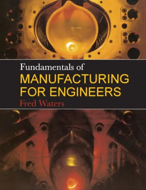 Fundamentals of Manufacturing For Engineers - Waters, T F
