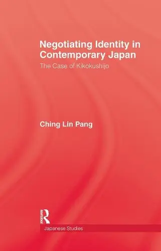 Negotiating Identity In Contemporary Japan - Pang, Ching Lin