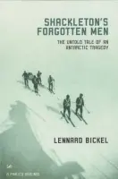 Shackleton's Forgotten Men - Bickel, Lennard