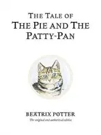 Tale of The Pie and The Patty-Pan - Potter, Beatrix
