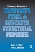 Elementary Behaviour of Composite Steel and Concrete Structural Members - Oehlers, Deric J. a Bradford, Mark A.