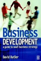 Business Development: A Guide to Small Business Strategy - Butler, David