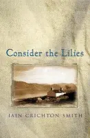 Consider the Lilies - Iain Crichton-Smith