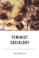 Feminist Sociology - Delamont, Sara