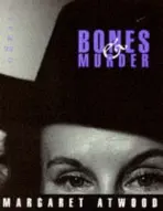 Bones And Murder - Atwood, Margaret