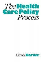 Health Care Policy Process - Barker, Carol E