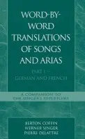Word-By-Word Translations of Songs and Arias, Part I - Coffin, Berton a Singer, Werner a Delattre, Pierre