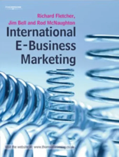 International E-Business Marketing - Fletcher, Richard (University of Western Sydney) a Bell, Jim (University of Ulster, Magee College) a McNaughton, Rob (University of Waterloo)