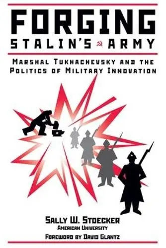 Forging Stalin's Army - Stoecker, Sally W