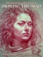 The Artist''s Complete Guide to Drawing the Head - W Maughan