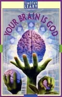 Your Brain Is God - Leary, Timothy