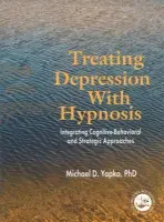 Treating Depression With Hypnosis - Yapko, Michael D., PhD