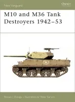 M10 and M36 Tank Destroyers 1942-53 - Zaloga, Steven J. (Author)
