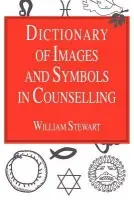 Dictionary of Images and Symbols in Counselling - Stewart, William