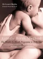 Gentle Birth Method - Motha, Dr. Gowri a Swan MacLeod, Karen