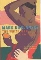 White Man In The Tree - Kurlansky, Mark