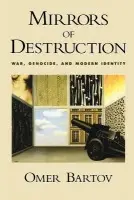 Mirrors of Destruction - Bartov, Omer (John P. Birkelund Distinguished Professor of European History, John P. Birkelund Distinguished Professor of European History, Brown University)