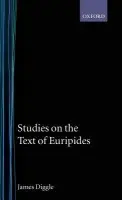 Studies on the Text of Euripides - Diggle, James (Profesor of Classics, Profesor of Classics, University of Cambridge)
