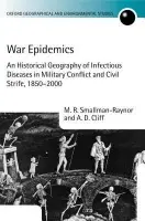 War Epidemics - Smallman-Raynor, Matthew (, Reader in Analytical Geography, University of Nottingham) a Cliff, Andrew (, Professor of Theoretical Geography, University of Cambridge)