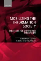 Mobilizing the Information Society - Mansell, Prof. Robin (, Dixons Chair in New Media and the Internet, London School of Economics and Political Science) a Steinmueller, Prof. W. Edward (, Professor of Information and Communication Technology Policy, SPRU, University of Sussex)