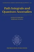Path Integrals and Quantum Anomalies - Fujikawa, Kazuo (, Dept of Physics, University of Tokyo, Japan) a Suzuki, Hiroshi (, Dept of Mathematical Sciences, Ibaraki University, Japan)