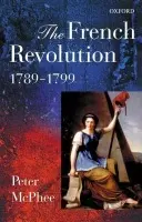 French Revolution, 1789-1799 - McPhee, Peter (, Professor of History, University of Melbourne)