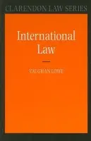International Law - Lowe, Vaughan (, QC Chichele Professor of Public International Law, and a Fellow of All Souls College, University of Oxford)