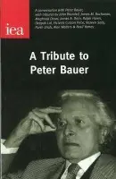 Tribute to Peter Bauer - Bauer, Peter a Blundell, John a et al.