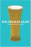 Ice-Cold in Alex - Christopher Landon