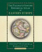 Palgrave Concise Historical Atlas of Eastern Europe - Hupchick, D. a Cox, H.