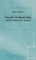 Art of Brian Friel - Andrews, E.
