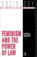 Feminism and the Power of Law - Smart, Carol