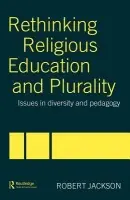 Rethinking Religious Education and Plurality - Jackson, Robert
