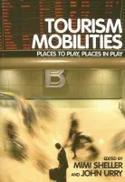 Tourism Mobilities - Sheller, Mimi a Urry, John