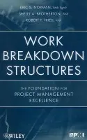Work Breakdown Structures - Norman, Eric S. (PMP, PgMP) a Brotherton, Shelly A. (PMP) a Fried, Robert T. (PMP)