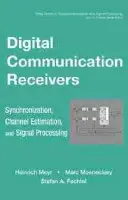 Digital Communication Receivers, Volume 2 - Meyr, Heinrich a Moeneclaey, Marc a Fechtel, Stefan A.