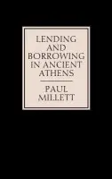 Lending and Borrowing in Ancient Athens - Millett, Paul