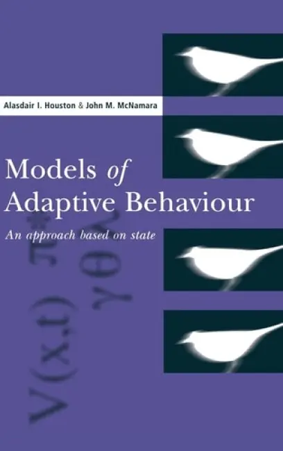Models of Adaptive Behaviour - Houston, Alasdair I. (University of Bristol) a McNamara, John M. (University of Bristol)