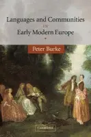 Languages and Communities in Early Modern Europe - Burke, Peter (University of Cambridge)