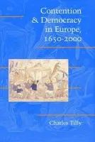 Contention and Democracy in Europe, 1650-2000 - Tilly, Charles (Columbia University, New York)