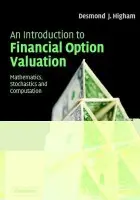 Introduction to Financial Option Valuation - Higham, Desmond J. (University of Strathclyde)