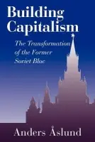 Building Capitalism - Aslund, Anders (Carnegie Endowment for International Peace, Washington DC)