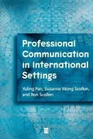Professional Communication in International Settings - Pan, Yuling (Georgetown University a  U.S. Census Bureau) a Scollon, Suzanne Wong (Georgetown University) a Scollon, Ron (Georgetown University)