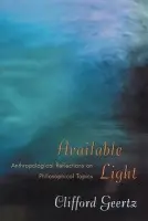 Available Light - Geertz, Clifford