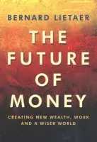 Future Of Money - Lietaer, Bernard