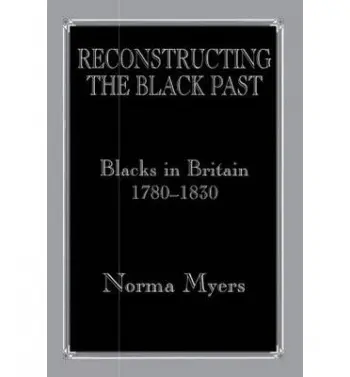 Reconstructing the Black Past - Myers, Norma a Myers, Norma