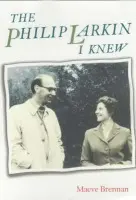 Philip Larkin I Knew - Brennan, Maeve