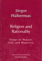 Religion and Rationality - Habermas, Jurgen (Professor of Philosophy Emeritus at the Johann Wolfgang Goethe University in Frankfurt)