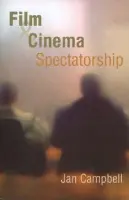 Film and Cinema Spectatorship - Campbell, Jan (University of Birmingham)