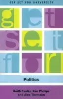 Get Set for Politics - Faulks, Keith (Reader in Citizenship, University of Central Lancashire) a Phillips, Ken a Thomson, Alex (Principal Lecturer in Politics, Coventry University)
